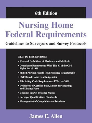 Imagen de archivo de Nursing Home Federal Requirements: Guidelines to Surveyors and Survey Protocols, 6th Edition a la venta por HPB-Red