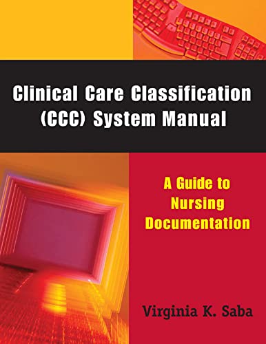 Stock image for Clinical Care Classification (CCC) System Manual: A Guide to Nursing Documentation for sale by HPB-Red