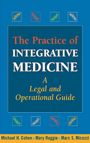 Stock image for The Practice of Integrative Medicine: A Legal and Operational Guide for sale by ThriftBooks-Reno