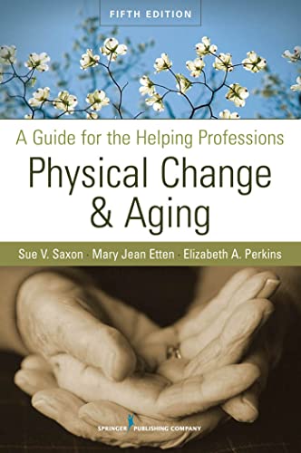 Imagen de archivo de Physical Change and Aging: A Guide for the Helping Professions, Fifth Edition a la venta por SecondSale