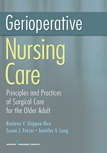 Beispielbild fr Gerioperative Nursing Care : Principles and Practices of Surgical Care for the Older Adult zum Verkauf von Better World Books