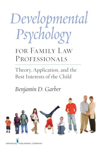 Stock image for Developmental Psychology for Family Law Professionals: Theory, Application and the Best Interests of the Child for sale by HPB-Red