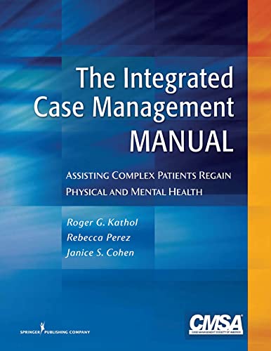 Beispielbild fr The Integrated Case Management Manual: Assisting Complex Patients Regain Physical and Mental Health zum Verkauf von Ashery Booksellers