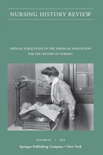 Beispielbild fr Nursing History Review, Volume 26 Official Journal of the American Association for the History of Nursing zum Verkauf von PBShop.store UK