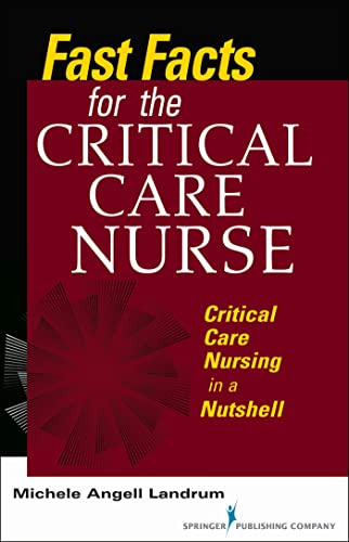 9780826107282: Fast Facts for the Critical Care Nurse: Critical Care Nursing in a Nutshell