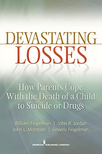 9780826107466: Devastating Losses: How Parents Cope with the Death of a Child to Suicide or Drugs