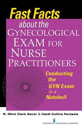 Stock image for Fast Facts about the Gynecologic Exam for Nurse Practitioners: Conducting the GYN Exam in a Nutshell for sale by HPB-Red