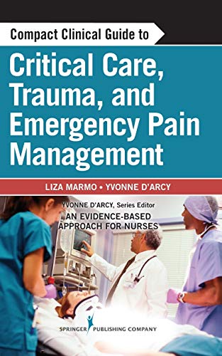 9780826108074: Compact Clinical Guide to Critical Care, Trauma, and Emergency Pain Management: An Evidence-Based Approach for Nurses