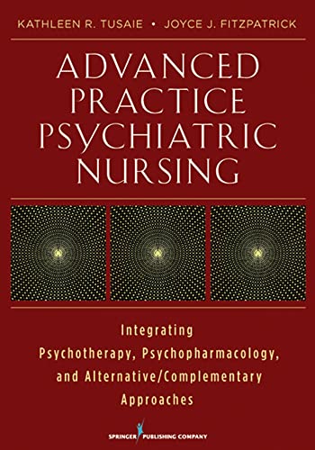 Imagen de archivo de Advanced Practice Psychiatric Nursing: Integrating Psychotherapy, Psychopharmacology, and Complementary and Alternative Approaches a la venta por HPB-Red