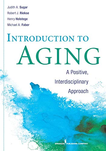 Beispielbild fr Introduction to Aging: A Positive, Interdisciplinary Approach zum Verkauf von SecondSale