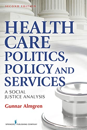 Stock image for Health Care Politics, Policy and Services: A Social Justice Analysis, Second Edition for sale by SecondSale