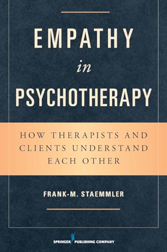 Empathy in Psychotherapy: How Therapists and Clients Understand Each Other - Staemmler, Frank-M.