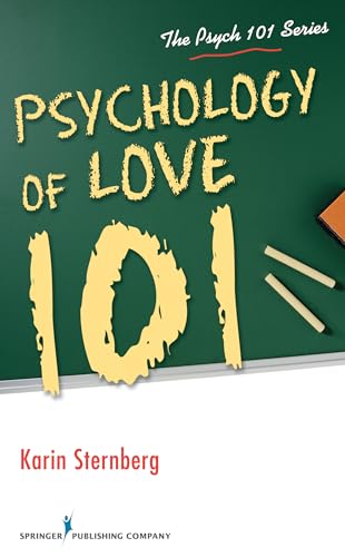 Psychology of Love 101 (Psych 101) (9780826109354) by Sternberg PhD, Karin