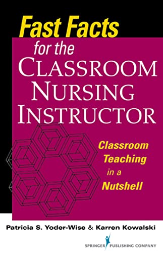 Stock image for Fast Facts for the Classroom Nursing Instructor: Classroom Teaching in a Nutshell for sale by Byrd Books