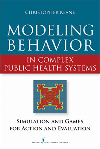 Stock image for Modeling Behavior in Complex Public Health Systems: Simulation and Games for Action and Evaluation for sale by BooksRun