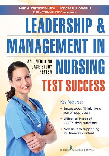 9780826110381: Leadership and Management in Nursing Test Success: An Unfolding Case Study Review