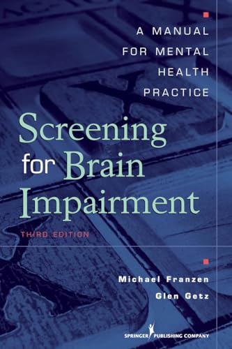 Screening for Brain Impairment: A Manual for Mental Health Practice, Third Edition (9780826110756) by Michael D. Franzen; Glen E. Getz
