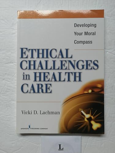 Stock image for Ethical Challenges in Health Care : Developing Your Moral Compass for sale by Better World Books