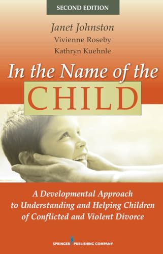 Beispielbild fr In the Name of the Child: A Developmental Approach to Understanding and Helping Children of Conflicted and Violent Divorce zum Verkauf von ThriftBooks-Atlanta
