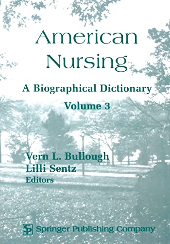 American Nursing: A Biographical Dictionary: Volume 3 - Bullough, Vern L.