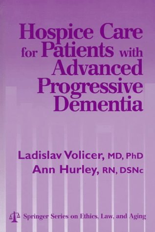 Imagen de archivo de Hospice Care for Patients With Advanced Progressive Dementia (Springer Series on Ethics, Law and Aging) a la venta por Front Cover Books