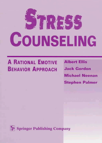 Stress Counseling: A Rational Emotive Behavior Approach (9780826111630) by Gordon, Jack; Neenan, Michael; Palmer, Stephen; Ellis, Albert