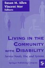 9780826111685: Living in the Community With Disability: Service Needs, Use, and Systems