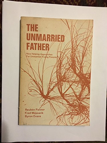 The unmarried father; new approaches for helping unmarried young parents (9780826111715) by Pannor, Reuben