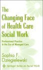 Imagen de archivo de The Changing Face of Health Care Social Work: Professional Practice in the Era of Managed Care (Springer Series on Social Work) a la venta por HPB-Red