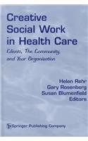 Stock image for Creative Social Work in Health Care: Clients, the Community, and Your Organization for sale by Redux Books