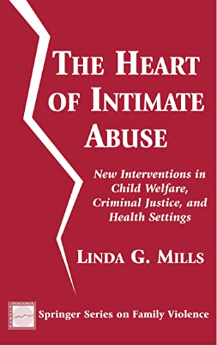 Beispielbild fr The Heart of Intimate Abuse : New Interventions in Child Welfare, Criminal Justice and Health Setting zum Verkauf von Better World Books