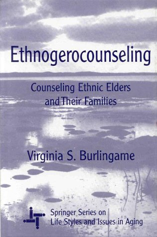 Imagen de archivo de Ethnogerocounseling: Counseling Ethnic Elders and Their Families a la venta por Thomas F. Pesce'