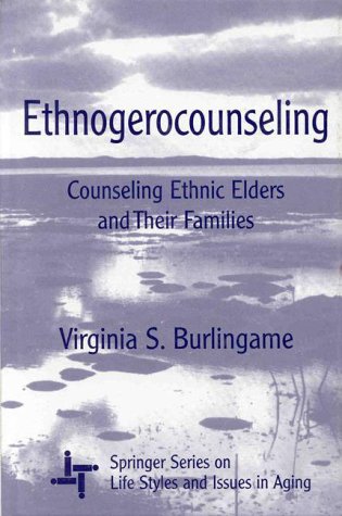 Stock image for Ethnogerocounseling: Counseling Ethnic Elders and Their Families for sale by Thomas F. Pesce'
