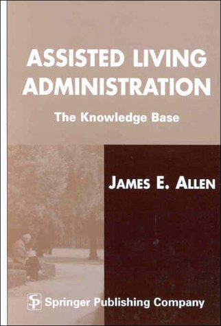 9780826112538: Assisted Living Administration: The Knowledge Base