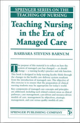 Imagen de archivo de Teaching Nursing in the Era of Managed Care (Springer Series on the Teaching of Nursing) a la venta por Phatpocket Limited