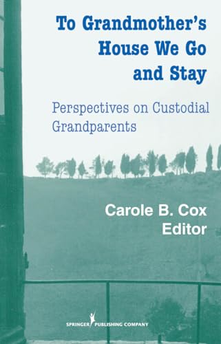 Beispielbild fr To Grandmother's House We Go and Stay: Perspectives on Custodial Grandparents zum Verkauf von cornacres