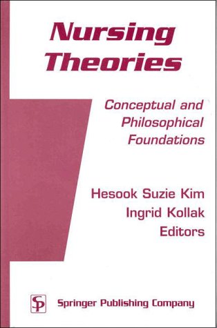 Imagen de archivo de Nursing Theories: Conceptual and Philosophical Foundations a la venta por BookDepart