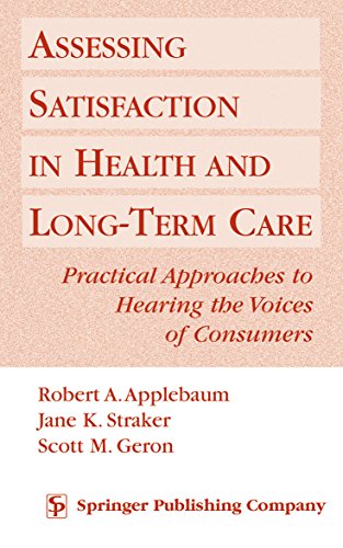 Beispielbild fr Assessing Satisfaction in Health and Long-Term Care : Practical Approaches to Hearing the Voices of Consumers zum Verkauf von Better World Books