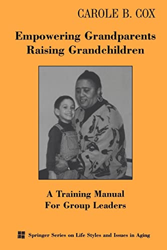 Stock image for Empowering Grandparents Raising Grandchildren : A Training Manual for Group Leaders for sale by Better World Books