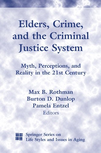 Imagen de archivo de Elders, Crime, and the Criminal Justice System: Myth, Perceptions, and Reality in the 21st Century a la venta por ThriftBooks-Atlanta