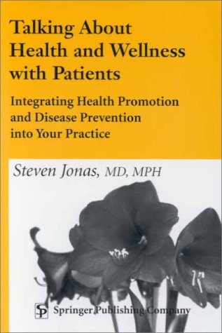 Beispielbild fr Talking about Health and Wellness with Patients : Integrating Health Promotion and Disease Prevention into Your Practice zum Verkauf von Better World Books