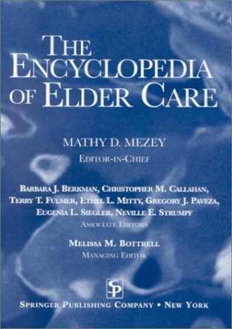Stock image for The Encyclopedia of Elder Care: The Comprehensive Resource on Geriatric and Social Care for sale by Half Price Books Inc.