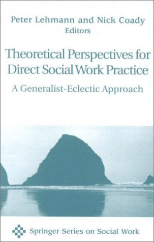 Imagen de archivo de Theoretical Perspectives for Direct Social Work Practice: A Generalist-Eclectic Approach (Springer Series on Social Work) a la venta por HPB Inc.