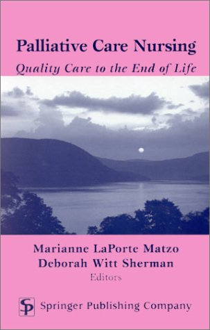 Beispielbild fr Palliative Care Nursing: Quality Care to the End of Life zum Verkauf von Wonder Book