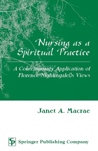 Beispielbild fr Nursing As a Spiritual Practice : Contemporary Applicaton of Florence Nightingale's Views zum Verkauf von Better World Books