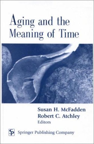 Imagen de archivo de Aging and the Meaning of Time: A Multidisciplinary Exploration a la venta por HPB-Red