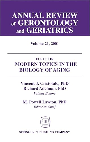 Stock image for Annual Review of Gerontology and Geriatrics: Focus On Modern Topic in the Biology of Aging. Volume 21 for sale by Tiber Books
