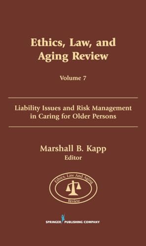 Imagen de archivo de Ethics, Law, and Aging Review, Volume 7: Liability Issues and Risk Management in Caring for Older Persons a la venta por Solr Books