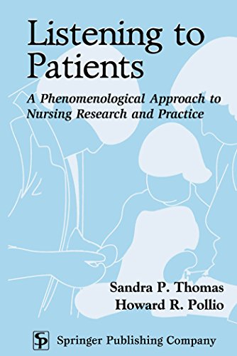 Listening to Patients: A Phenomenological Approach to Nursing Research and Practice (9780826114662) by Thomas PhD RN FAAN, Sandra P.; Pollio PhD, Howard R.