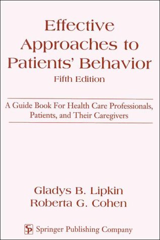 Imagen de archivo de Effective Approaches to Patient's Behavior : A Guide Book for Health Care Professionals, Patients, and Their Caregivers a la venta por Better World Books